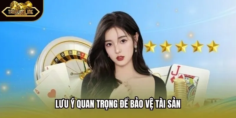 Lưu ý quan trọng để bảo vệ tài sản
